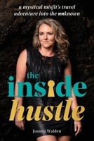 The Inside Hustle: A Mystical Misfit's Travel Adventure Into The Unknown 0473512440 Book Cover
