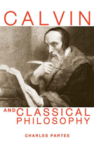 Calvin And Classical Philosophy (Interpretation Bible Studies) 0664229158 Book Cover
