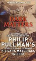 Dark Matters: An Unofficial and Unauthorised Guide to Philip Pullman's Dark Materials Trilogy 0753510251 Book Cover
