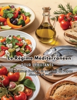 Le Régime Méditerranéen pour Débutants: 30 recettes faciles et un plan de repas simple et sain (French Edition) B0GTFJQJ8B Book Cover