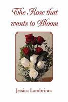 The Rose that wants to Bloom 1453554750 Book Cover