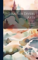 Essai Sur Divers Arts 1021372056 Book Cover