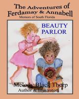Beauty Parlor: The Adventures of Ferdamay & Annabell 1490448500 Book Cover