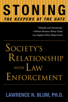 Stoning the Keepers at the Gate: Society's Relationship with Law Enforcement 159056006X Book Cover