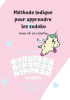 Méthode ludique pour apprendre les sudoku avec Lili La Licorne.100 grilles, filles 6-8 ans, niveau1 : facile, volume 1: Carnet de jeux pour enfants ... cœur rose, licorne. (French Edition) B0884JWPV3 Book Cover