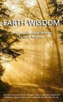 Earth Wisdom: One Man's Spiritual Journey 1535541016 Book Cover