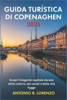 GUIDA TURÍSTICA DI COPENAGHEN 2026: Scopri l'elegante capitale danese della cultura, dei canali e della vita hygge (Italian Edition) B0G6X2DRZT Book Cover