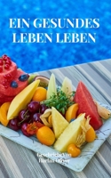 EIN GESUNDES LEBEN LEBEN B0BFTMJXTD Book Cover