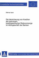 Die Versicherung Von Krediten ALS Instrument Kreditspezifischer Risikovorsorge Im Aktivgeschaeft Der Banken: Eine Theoretische Analyse Der Bilanzielle 3820453199 Book Cover