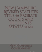 New Hampshire Revised Statutes Title 56 Probate Courts and Decedents’ Estates B085DTG4WT Book Cover