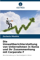 Die Umweltberichterstattung von Unternehmen in Kenia und ihr Zusammenhang mit Corporate F: Berichterstattung zur Nachhaltigkeit in Kenia (German Edition) 620758774X Book Cover