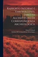 Rapporto Intorno I Vasi Volcenti, Diretto All'instituto Di Corrispondenza Archeologica 1021720186 Book Cover