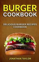 Burger Cookbook: Delicious Burger Recipes Cookbook 1979578303 Book Cover