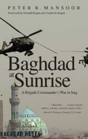 Baghdad at Sunrise: A Brigade Commander's War in Iraq 030014069X Book Cover