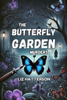 The Butterfly Garden Murders: A Gripping Mystery Thriller B0F2P44LGK Book Cover