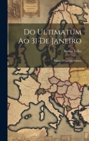 Do Ultimatum Ao 31 De Janeiro: Esboço D'historia Politica 1020741368 Book Cover