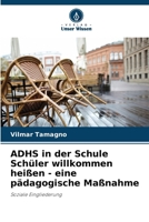 ADHS in der Schule Schüler willkommen heißen - eine pädagogische Maßnahme 6207291573 Book Cover