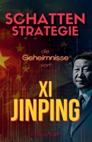 Schattenstrategie: Die Geheimnisse von Xi Jinping (German Edition) B0FHQRFPZP Book Cover