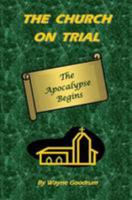 The Church on Trial: The Apocalypse Begins 1478139536 Book Cover