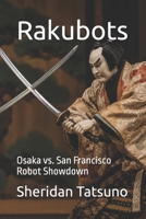 Rakubots: Osaka vs. San Francisco Robot Showdown B0H8Z6GPLR Book Cover