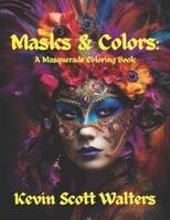 Masks & Colors: A Masquerade Coloring Book B0CJL279ZY Book Cover