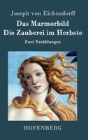 Das Marmorbild / Die Zauberei im Herbste (Großdruck) 1532995180 Book Cover