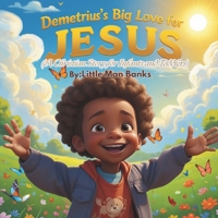 Demetrius's Big Love For Jesus: (A Christian Story for Infants and Toddlers B0DSTC3PKY Book Cover