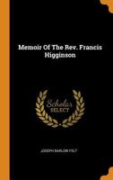 Memoir Of The Rev. Francis Higginson 1015449484 Book Cover