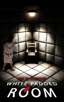 White Padded Room B09GZJPW9P Book Cover