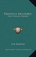 Prentice Mulford: New Thought Pioneer 054850301X Book Cover