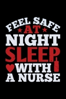 Feel Safe At Night Sleep With A Nurse: Best nurse journal notebook for multiple purpose like writing notes, plans and ideas. Perfect nurse gifts for nurse women, men and nursing students. (Proud Nurse 1676752056 Book Cover