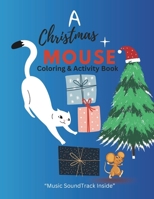 A Christmas Mouse: Coloring & Music Activity Book - perfect for all ages! This book features 60 Christmas-themed coloring pages and 7 ins B0CQ5NXSGN Book Cover