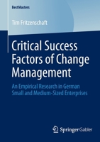 Critical Success Factors of Change Management: An Empirical Research in German Small and Medium-Sized Enterprises 3658045485 Book Cover