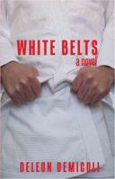 White Belts 0615234860 Book Cover