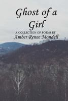 Ghost of a Girl: A Collection of Poems by 198771346X Book Cover