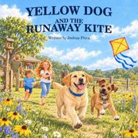 Yellow Dog and the Runaway Kite (The Adventures of Yellow Dog) B0HLKK4F7W Book Cover