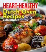 Heart-Healthy Dutch Oven Recipes Cookbook: Dive into 100+ Cardiovascular-Friendly Dutch Oven Creations, Pictures Included B0FQ8HDY4G Book Cover