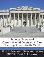 Science Fairs and Observational Science: A Case History from Earth Orbit 1287289959 Book Cover