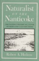 Naturalist on the Nanticoke: The Natural History of a River on Maryland's Eastern Shore 0870334670 Book Cover
