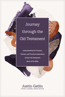 Journey Through the Old Testament: Understanding the Purpose, Themes, and Practical Implications of Each Old Testament Book of the Bible 1496461967 Book Cover