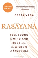 Rasayana: The Ayurvedic Formula for Staying Young in Mind and Body 1399429809 Book Cover