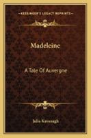 Madeleine: A Tale Of Auvergne 1019112107 Book Cover