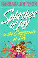 Splashes Of Joy In The Cesspools Of Life 0849933137 Book Cover