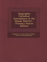 Epigraphia Carnatica: Inscriptions in the Hassan District 1021302503 Book Cover