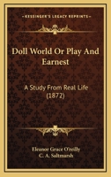 Doll World; Or, Play and Earnest 1017984123 Book Cover