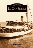 Cap-Ferret (Le) (Mémoire En Images Locaux) (French Edition) 2849109657 Book Cover