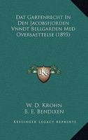 Dat Gartenrecht In Den Jacobsfjorden Vnndt Bellgarden Med Oversaettelse (1895) 116104437X Book Cover