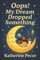 Oops! My Dream Dropped Something B0FX8JN6Z4 Book Cover