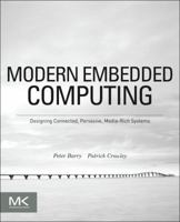 Modern Embedded Computing: Designing Connected, Pervasive, Media-Rich Systems 0123914906 Book Cover