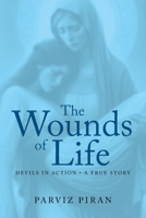 The Wounds of Life: Devils in Action: A True Story 1637842155 Book Cover